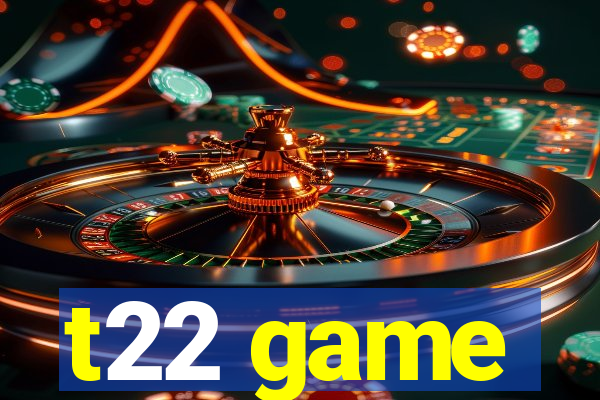 t22 game